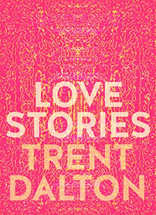 Cover of book Love Stories by Trent Dalton